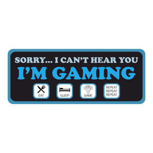 SORRY... I CAN'T HEAR YOU - IM GAMING Kids Bedroom Door Sign - Unique Gift